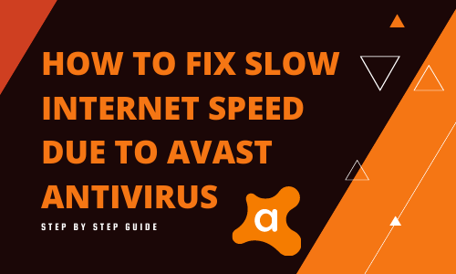 How to fix slow Internet speed due to Avast antivirus