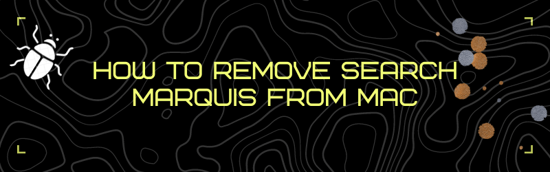 How to Remove Search Marquis from Mac